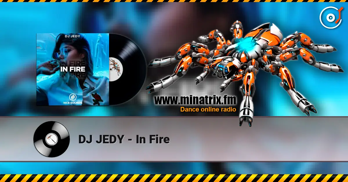 DJ JEDY - In Fire 高品质在线收听 | Minatrix.FM