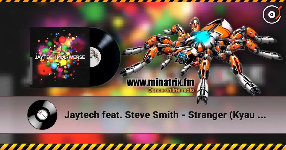 Jaytech feat. Steve Smith - Stranger (Kyau & Albert Remix) 高品质在线收听 | Minatrix.FM