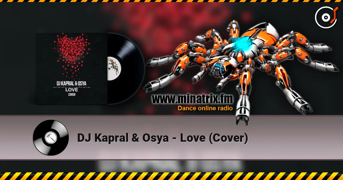 DJ Kapral & Osya - Love (Cover) 高品质在线收听 | Minatrix.FM
