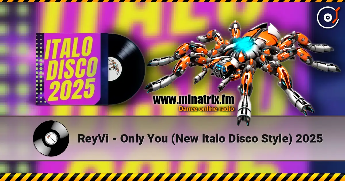 ReyVi - Only You (New Italo Disco Style) 2025 高品质在线收听 | Minatrix.FM