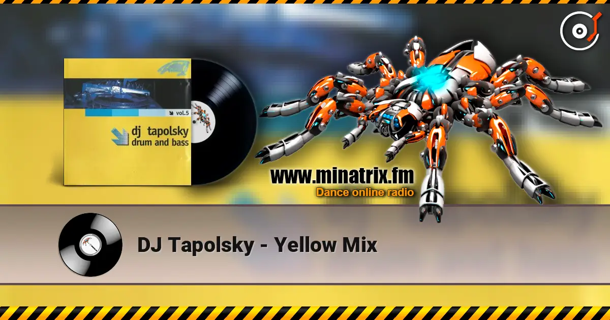 DJ Tapolsky - Yellow Mix 高品质在线收听 | Minatrix.FM