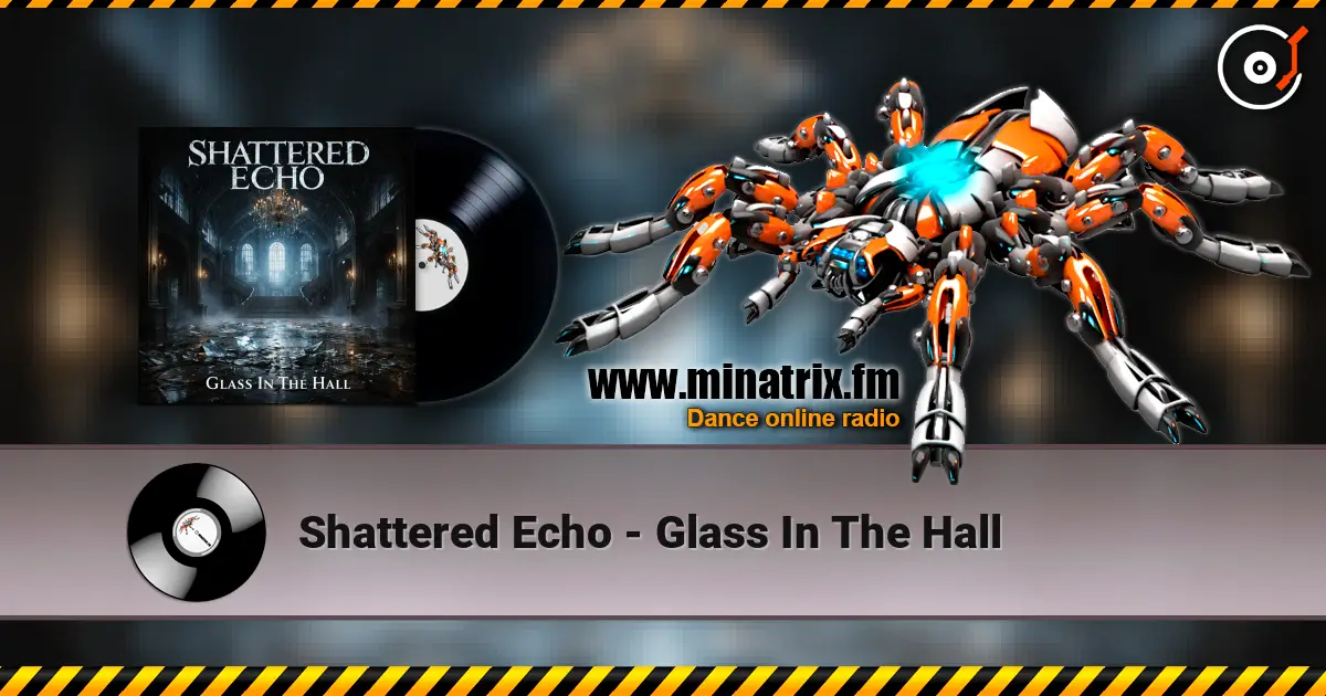 Shattered Echo - Glass In The Hall 高品质在线收听 | Minatrix.FM