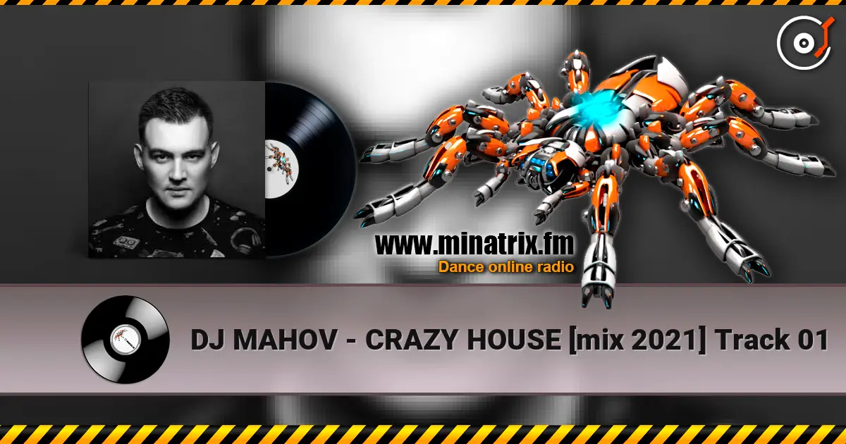 DJ MAHOV - CRAZY HOUSE [mix 2021] Track 01 高品质在线收听 | Minatrix.FM
