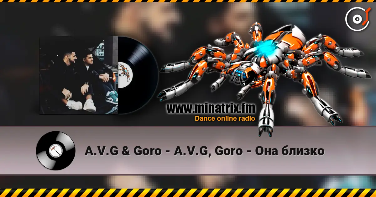 A.V.G & Goro - A.V.G, Goro - Она близко 高品质在线收听 | Minatrix.FM