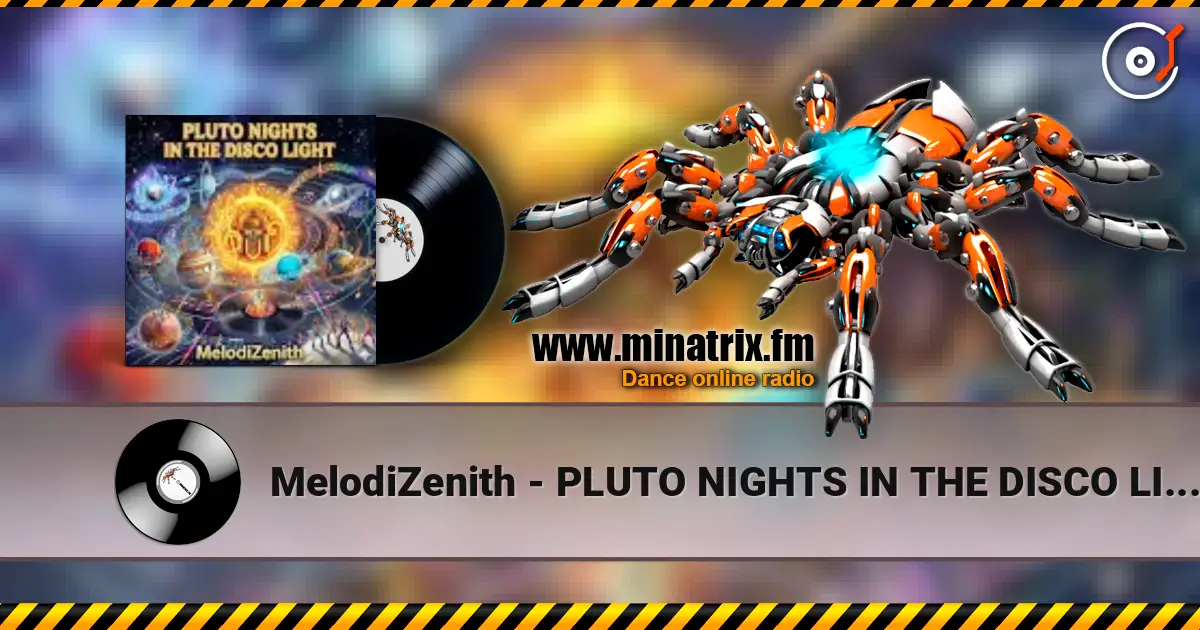 MelodiZenith - PLUTO NIGHTS IN THE DISCO LIGHT 高品质在线收听 | Minatrix.FM