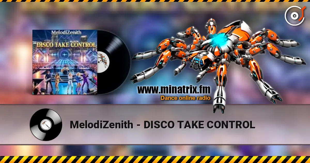 MelodiZenith - DISCO TAKE CONTROL 高品质在线收听 | Minatrix.FM