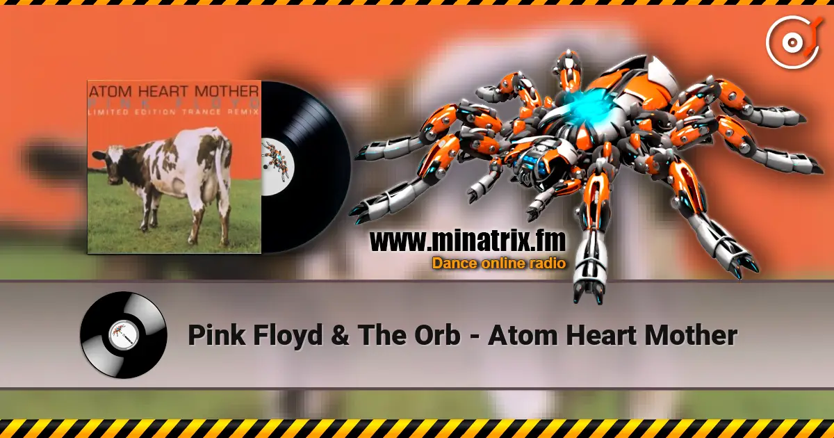 Pink Floyd & The Orb - Atom Heart Mother 高品质在线收听 | Minatrix.FM