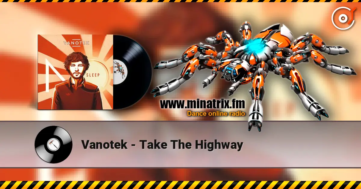 Vanotek - Take The Highway 高品质在线收听 | Minatrix.FM