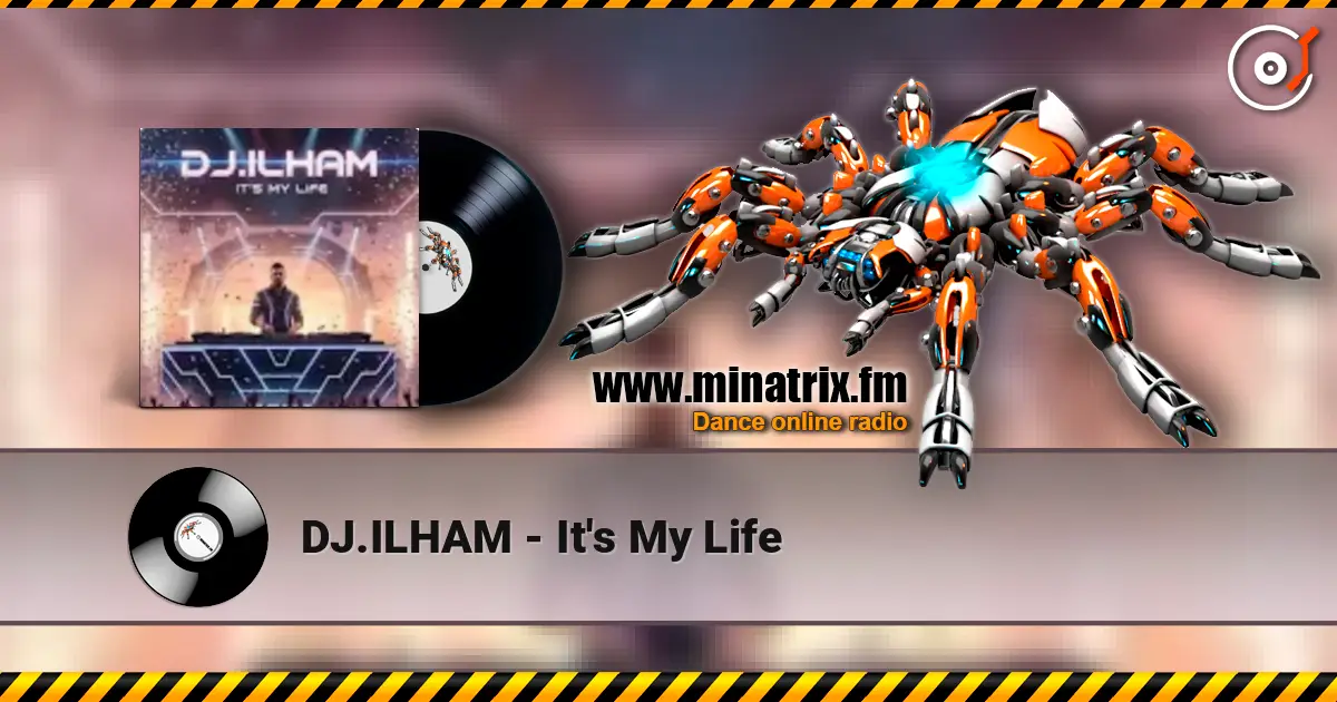 DJ.ILHAM - It's My Life 高品质在线收听 | Minatrix.FM