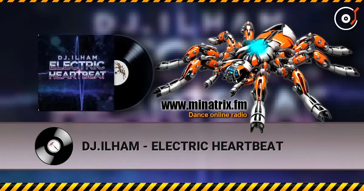 DJ.ILHAM - ELECTRIC HEARTBEAT 高品质在线收听 | Minatrix.FM