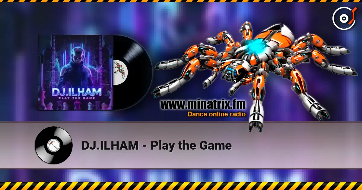 DJ.ILHAM - Play the Game 高品质在线收听 | Minatrix.FM
