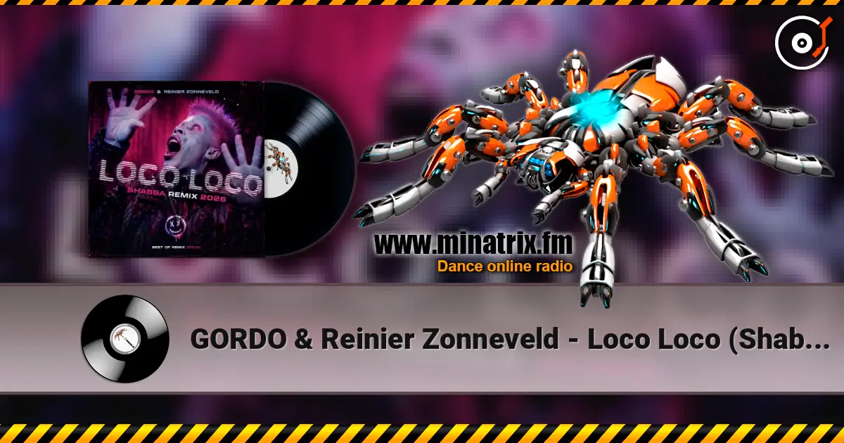 GORDO & Reinier Zonneveld - Loco Loco (Shabba Remix 2026) 高品质在线收听 | Minatrix.FM