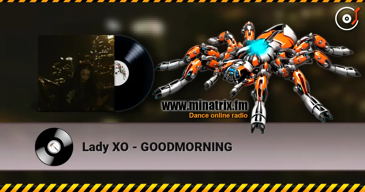 Lady XO - GOODMORNING 高品质在线收听 | Minatrix.FM