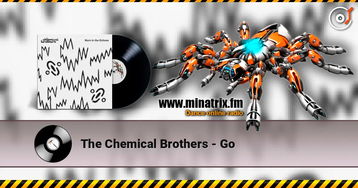 The Chemical Brothers - Go 高品质在线收听 | Minatrix.FM