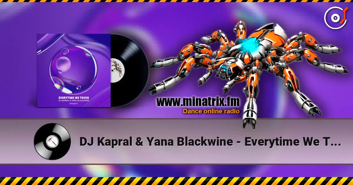 DJ Kapral & Yana Blackwine - Everytime We Touch 高品质在线收听 | Minatrix.FM