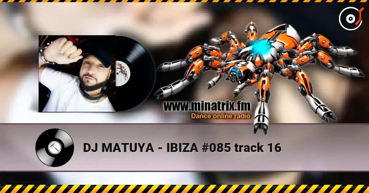 DJ MATUYA - IBIZA #085 track 16 高品质在线收听 | Minatrix.FM