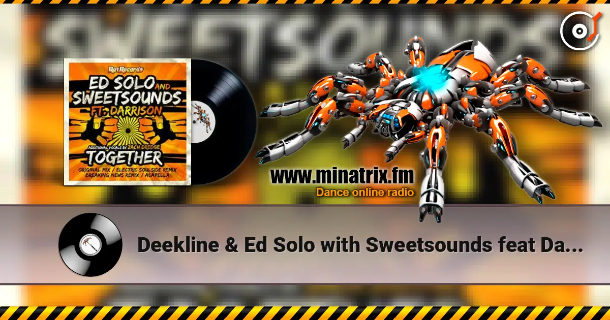 Deekline & Ed Solo with Sweetsounds feat Darrison - Together 高品质在线收听 | Minatrix.FM