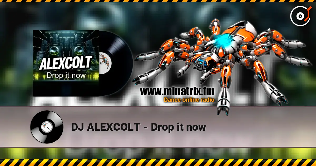 DJ ALEXCOLT - Drop it now 高品质在线收听 | Minatrix.FM