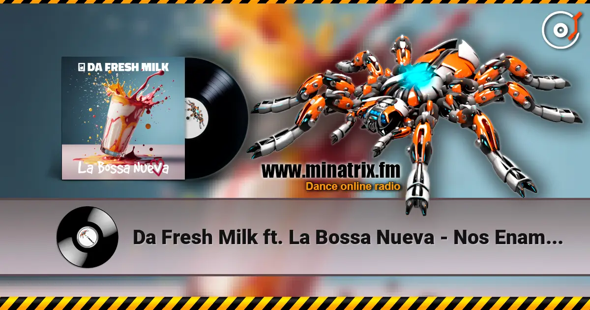 Da Fresh Milk ft. La Bossa Nueva - Nos Enamora 高品质在线收听 | Minatrix.FM