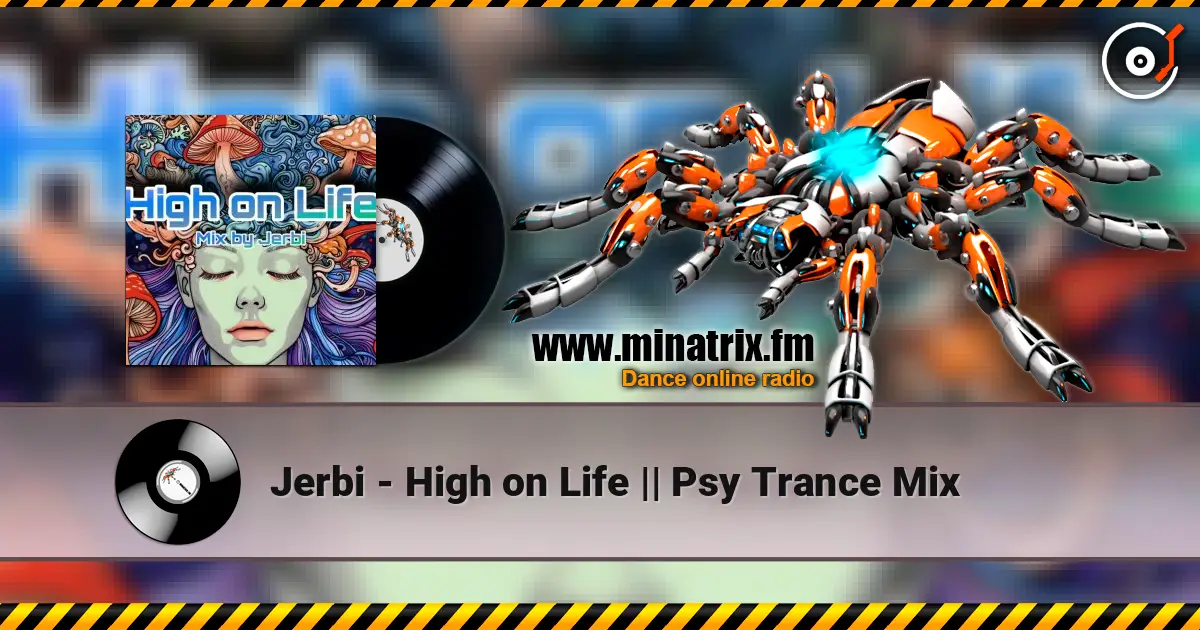 Jerbi - High on Life || Psy Trance Mix 高品质在线收听 | Minatrix.FM