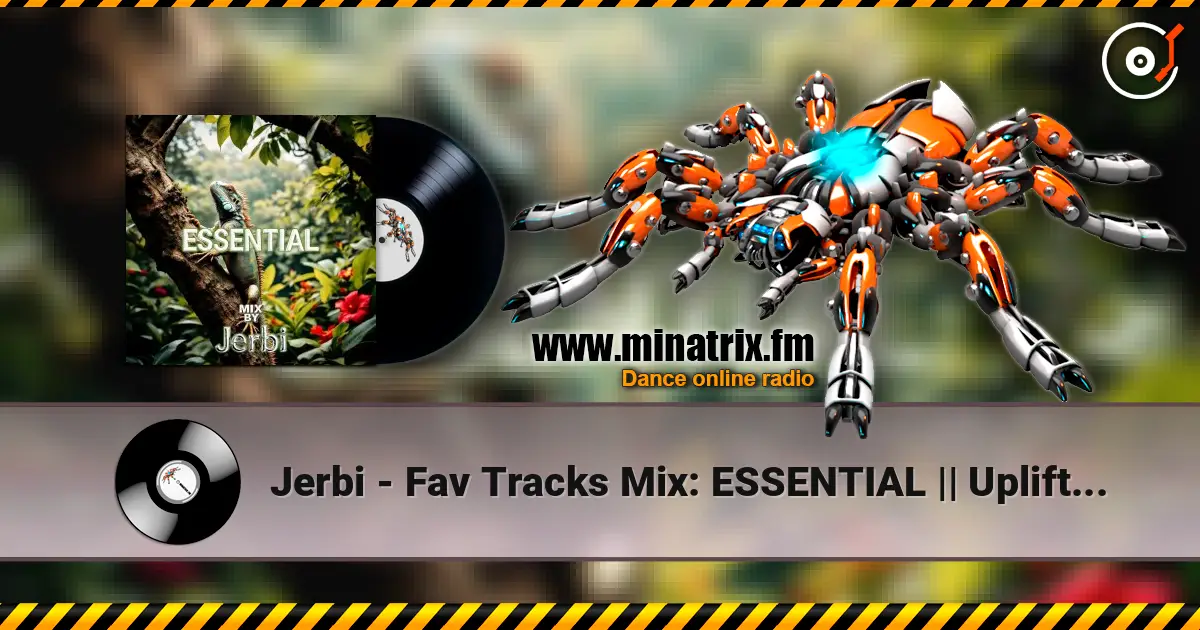 Jerbi - Fav Tracks Mix: ESSENTIAL || Uplifting Trance Mix 高品质在线收听 | Minatrix.FM