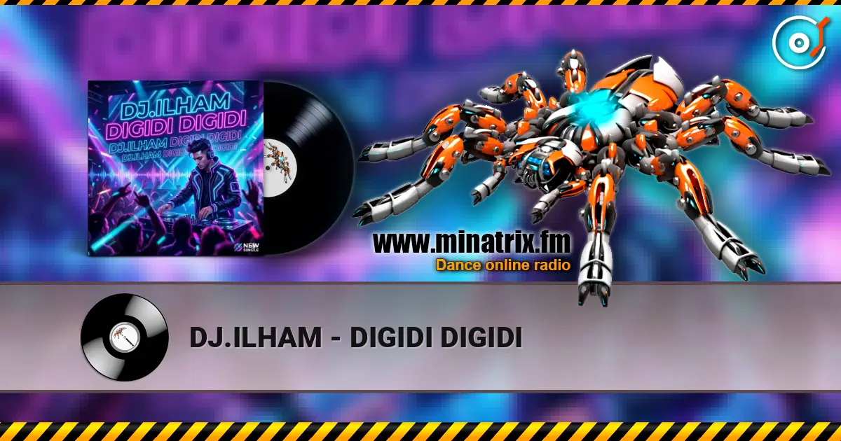 DJ.ILHAM - DIGIDI DIGIDI 高品质在线收听 | Minatrix.FM