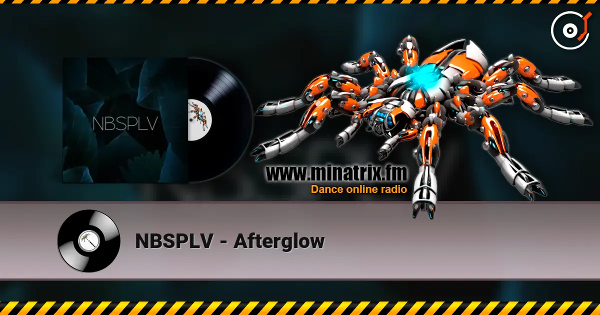 NBSPLV - Afterglow 高品质在线收听 | Minatrix.FM
