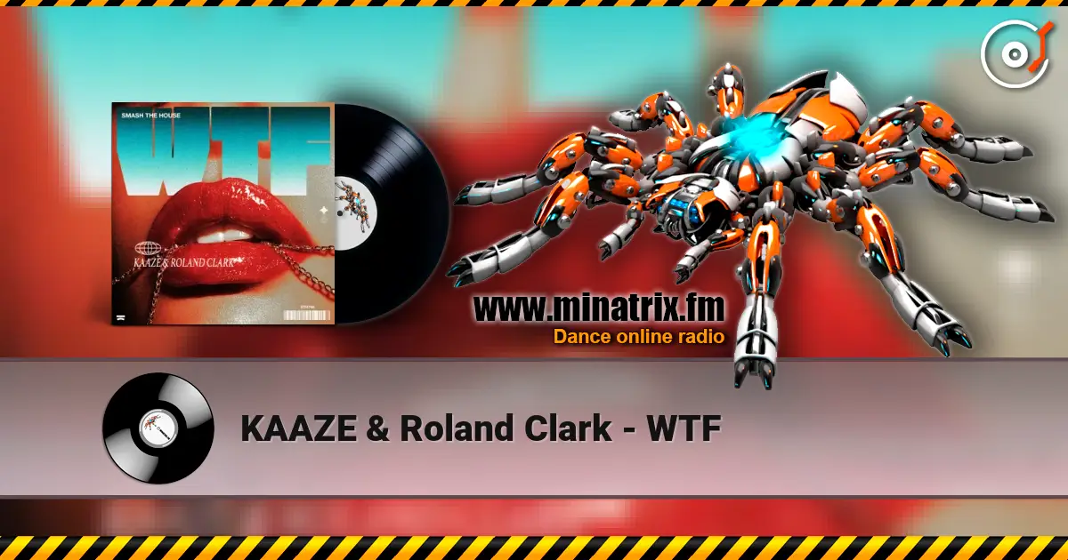 KAAZE & Roland Clark - WTF 高品质在线收听 | Minatrix.FM