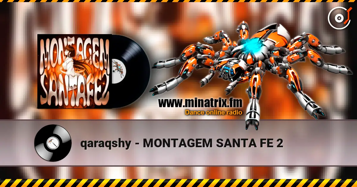 qaraqshy - MONTAGEM SANTA FE 2 高品质在线收听 | Minatrix.FM