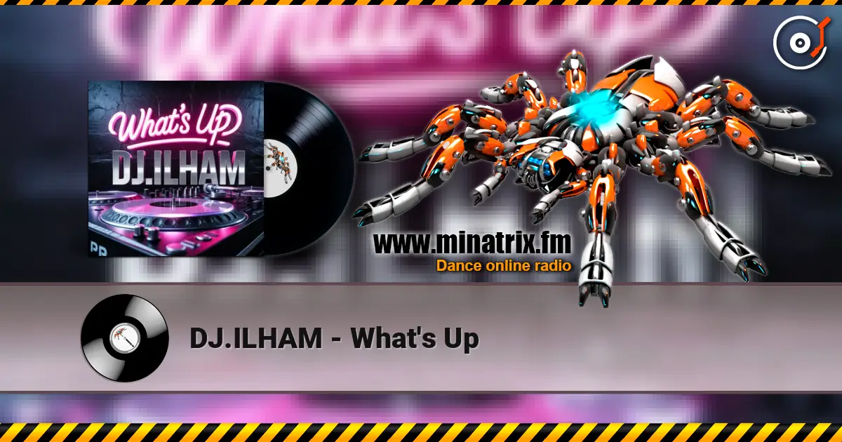 DJ.ILHAM - What's Up 高品质在线收听 | Minatrix.FM