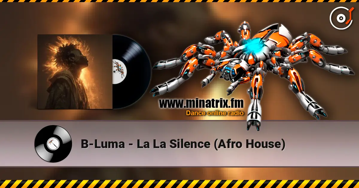 B-Luma - La La Silence (Afro House) 高品质在线收听 | Minatrix.FM