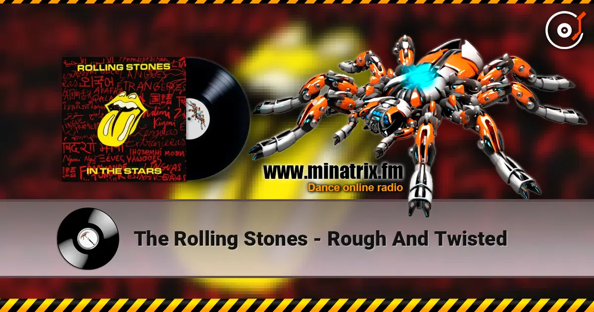 The Rolling Stones - Rough And Twisted 高品质在线收听 | Minatrix.FM