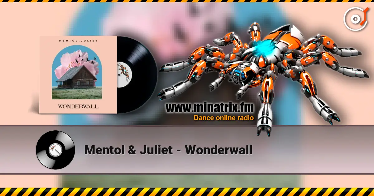 Mentol & Juliet - Wonderwall 高品质在线收听 | Minatrix.FM