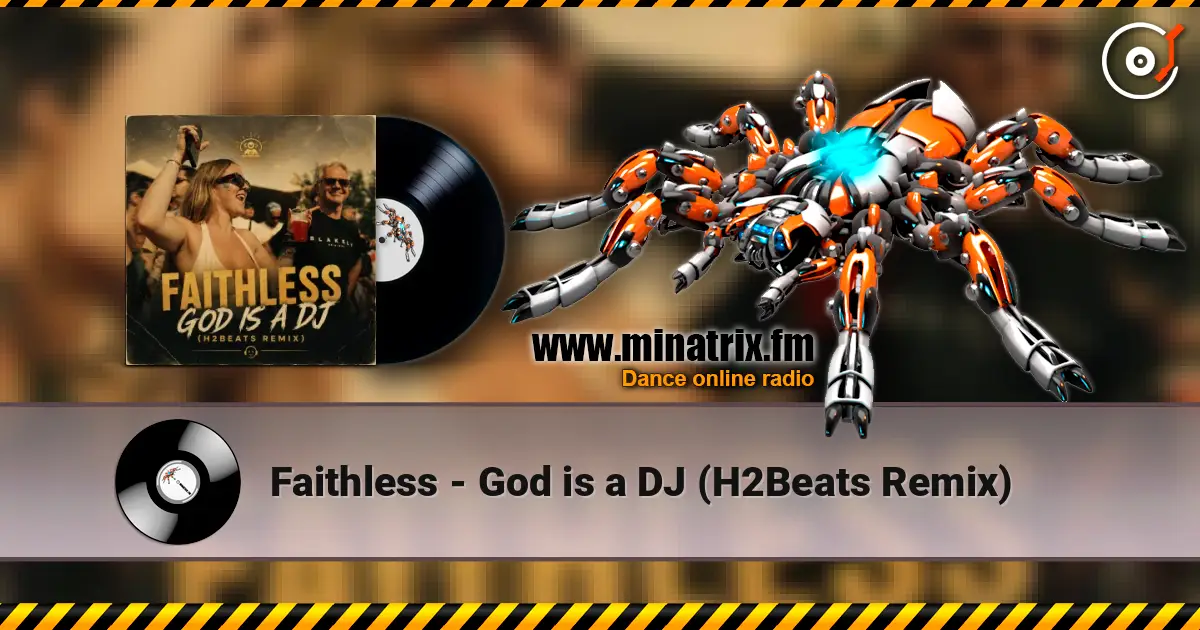 Faithless - God is a DJ (H2Beats Remix) 高品质在线收听 | Minatrix.FM