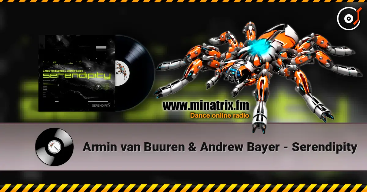 Armin van Buuren & Andrew Bayer - Serendipity 高品质在线收听 | Minatrix.FM