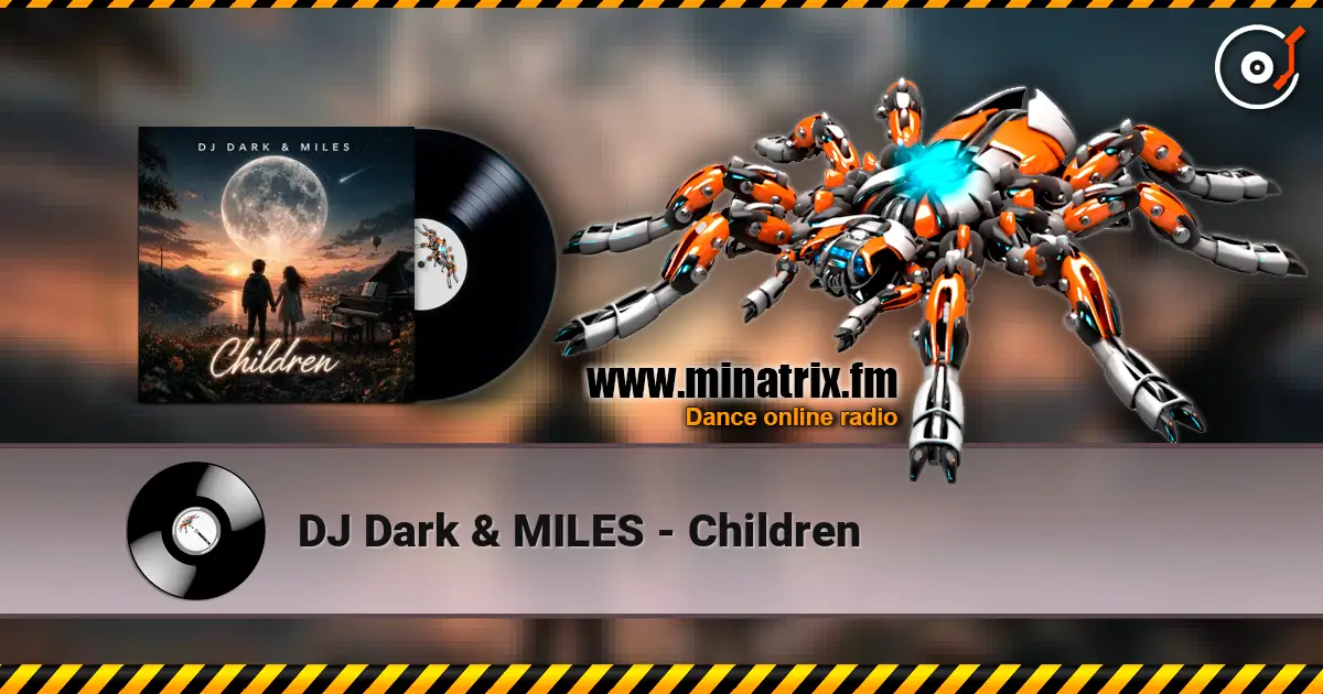 DJ Dark & MILES - Children 高品质在线收听 | Minatrix.FM