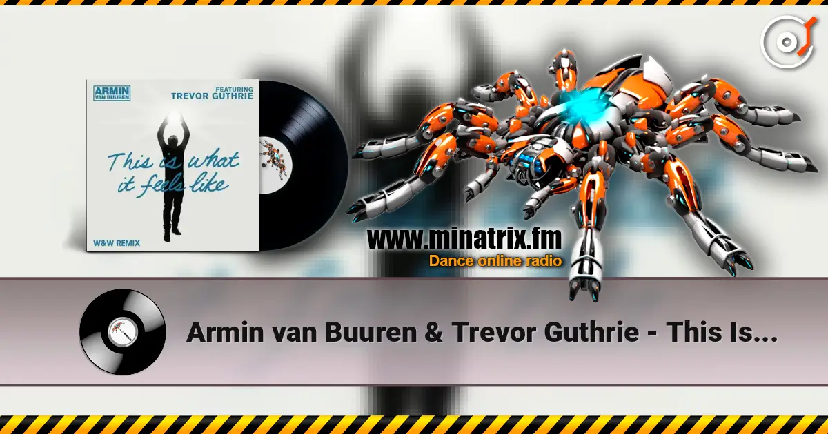 Armin van Buuren & Trevor Guthrie - This Is What It Feels Like (W&W Remix) 高品质在线收听 | Minatrix.FM