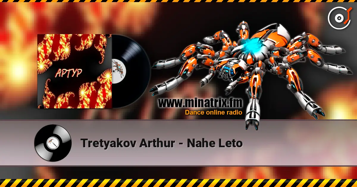 Tretyakov Arthur - Nahe Leto 高品质在线收听 | Minatrix.FM
