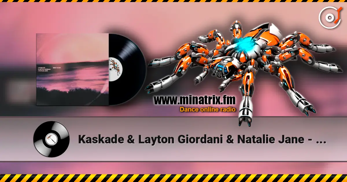 Kaskade & Layton Giordani & Natalie Jane - Meet Again 高品质在线收听 | Minatrix.FM