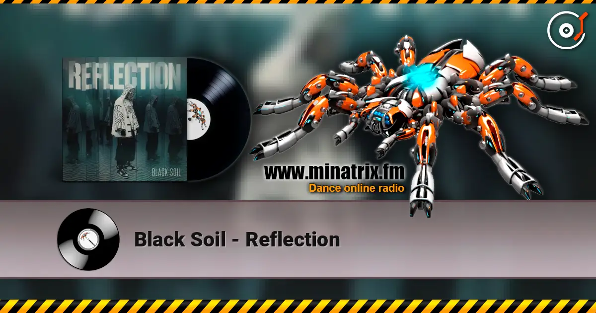 Black Soil - Reflection 高品质在线收听 | Minatrix.FM