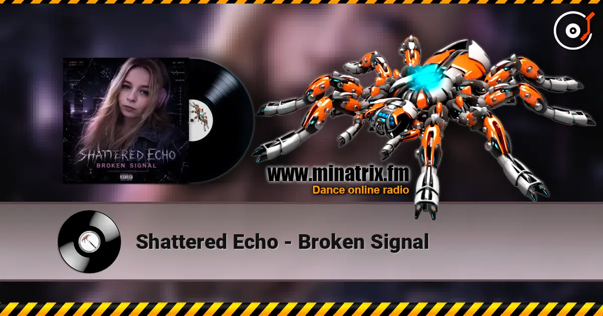Shattered Echo - Broken Signal 高品质在线收听 | Minatrix.FM
