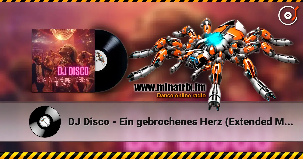 DJ Disco - Ein gebrochenes Herz (Extended Mix) 高品质在线收听 | Minatrix.FM