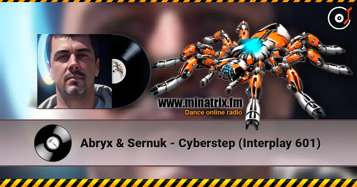 Abryx & Sernuk - Cyberstep (Interplay 601) 高品质在线收听 | Minatrix.FM