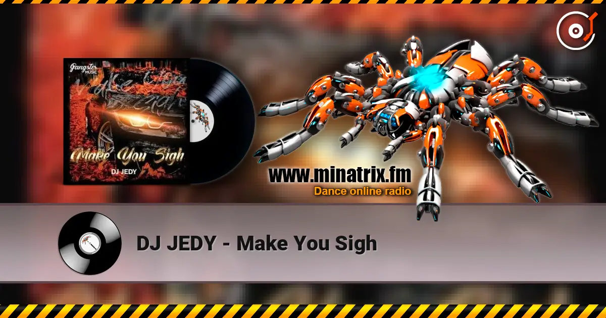 DJ JEDY - Make You Sigh 高品质在线收听 | Minatrix.FM