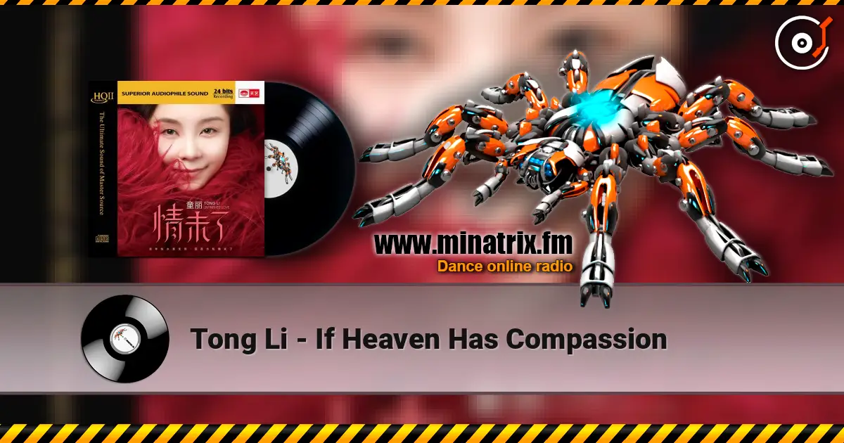 Tong Li - If Heaven Has Compassion 高品质在线收听 | Minatrix.FM