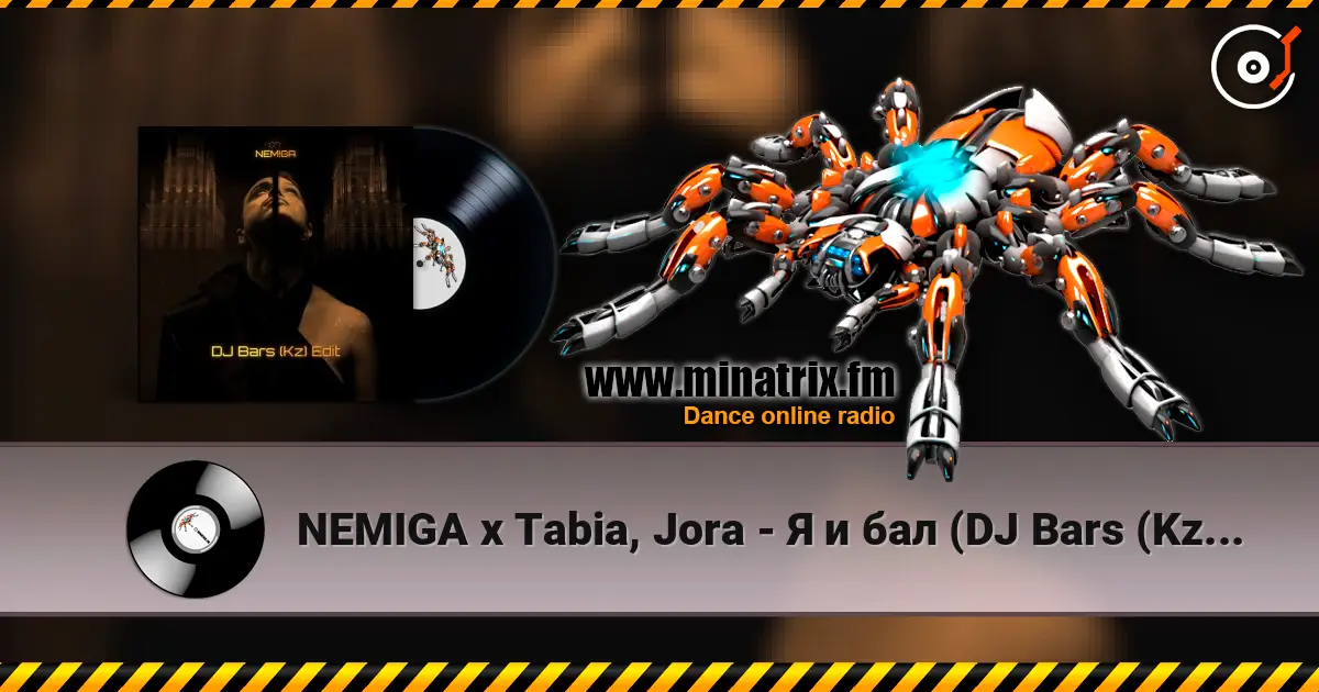 NEMIGA x Tabia, Jora - Я и бал (DJ Bars (Kz) Radio Edit) 高品质在线收听 | Minatrix.FM