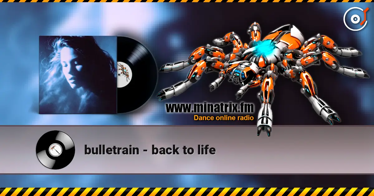 bulletrain - back to life 高品质在线收听 | Minatrix.FM