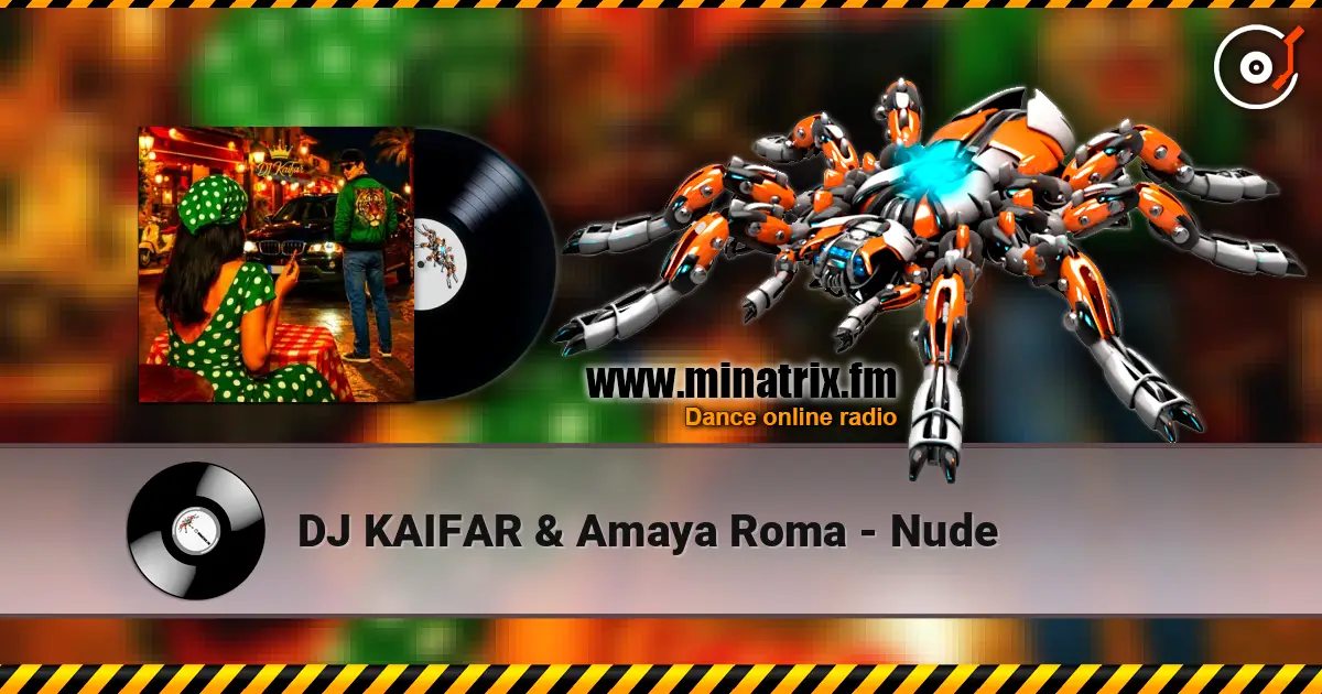 DJ KAIFAR & Amaya Roma - Nude 高品质在线收听 | Minatrix.FM