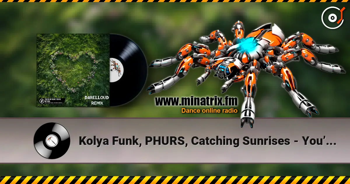 Kolya Funk, PHURS, Catching Sunrises - You’re My Heart, You’re My Soul (Darelloud Remix) 高品质在线收听 | Minatrix.FM