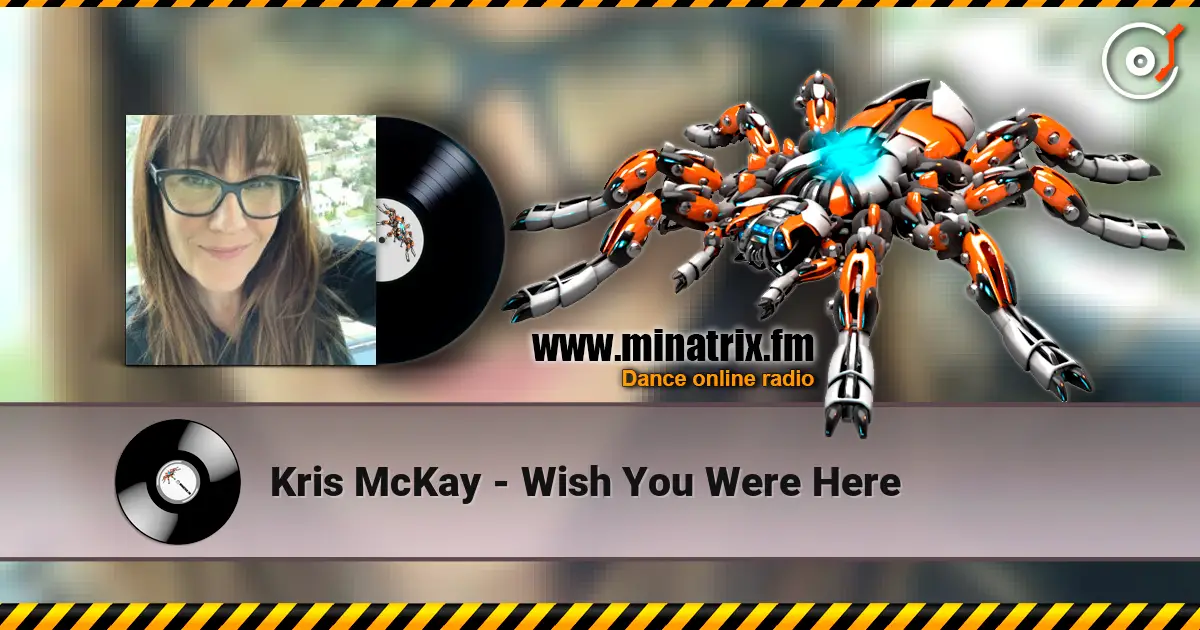Kris McKay - Wish You Were Here 高品质在线收听 | Minatrix.FM